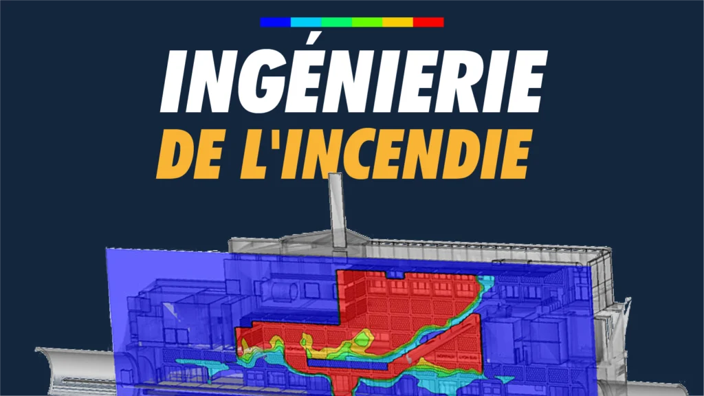 L'Ingénierie de l'Incendie et les Simulations 3D