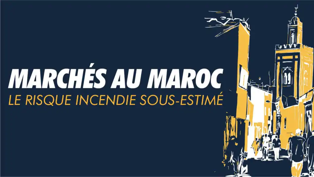 Marchés au Maroc : le risque incendie sous-estimé